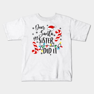 Dear Santa My Sister Did It Funny - Christmas Girls Kids T-Shirt